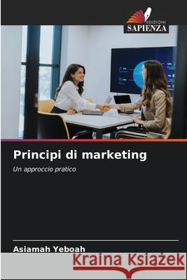 Principi di marketing Yeboah, Asiamah 9786203914566 Edizioni Sapienza - książka