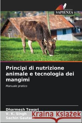 Principi di nutrizione animale e tecnologia dei mangimi Dharmesh Tewari V. K. Singh Sachin Gautam 9786207705801 Edizioni Sapienza - książka