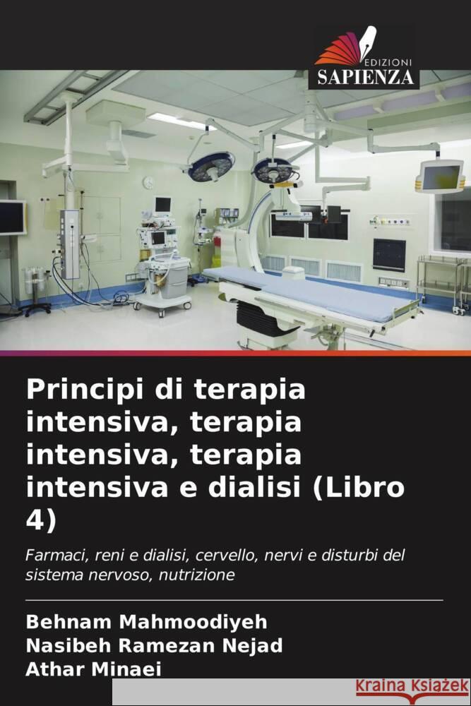Principi di terapia intensiva, terapia intensiva, terapia intensiva e dialisi (Libro 4) Mahmoodiyeh, Behnam, Ramezan Nejad, Nasibeh, Minaei, Athar 9786205134993 Edizioni Sapienza - książka