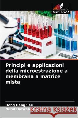 Principi e applicazioni della microestrazione a membrana a matrice mista Hong Heng See Nurul Hazirah Mukhtar 9786204062686 Edizioni Sapienza - książka