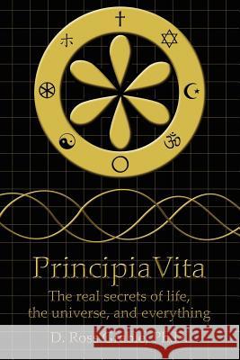 PrincipiaVita: The real secrets of life, the universe, and everything Grable, D. Ross 9781425906863 Authorhouse - książka
