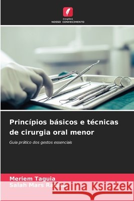 Princípios básicos e técnicas de cirurgia oral menor Taguia, Meriem, Razika, Salah Mars 9786209749230 Edicoes Nosso Conhecimento - książka