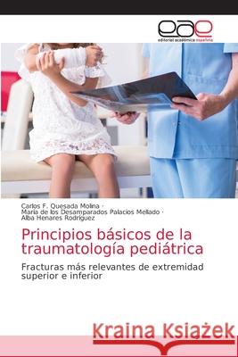 Principios básicos de la traumatología pediátrica Quesada Molina, Carlos F. 9786203585551 Editorial Academica Espanola - książka