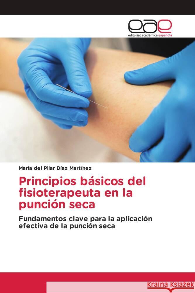 Principios básicos del fisioterapeuta en la punción seca Díaz Martínez, María del Pilar 9786139442324 Editorial Académica Española - książka