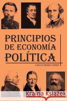 Principios de Economia Politica Carlos Encinas Ferrer 9781463367756 Palibrio - książka