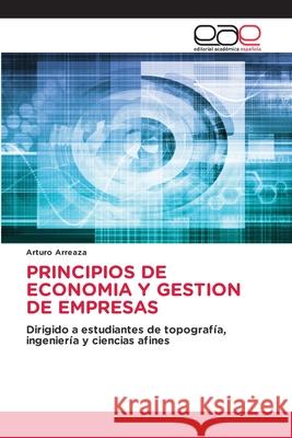 PRINCIPIOS DE ECONOMIA Y GESTION DE EMPRESAS Arreaza, Arturo 9786209263170 Editorial Académica Española - książka