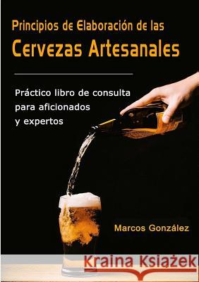 Principios De Elaboracion De Las Cervezas Artesanales Marcos Gonzalez 9781365742675 Lulu.com - książka