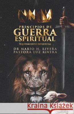 Principios de Guerra Espiritual.: Equipamiento Integritas. Luz M. Rivera Mario H. Rivera 9781735274478 Lac - książka