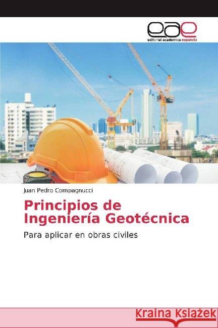 Principios de Ingeniería Geotécnica : Para aplicar en obras civiles Compagnucci, Juan Pedro 9786139468652 Editorial Académica Española - książka