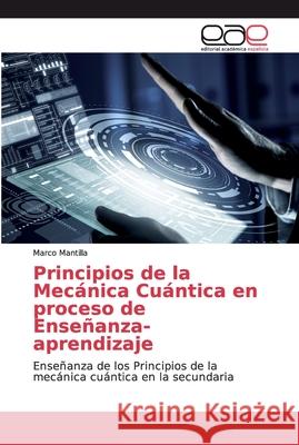 Principios de la Mecánica Cuántica en proceso de Enseñanza-aprendizaje Mantilla, Marco 9786200029539 Editorial Académica Española - książka