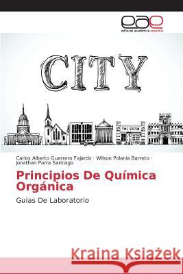 Principios De Química Orgánica Guerrero Fajardo Carlos Alberto 9783639733754 Editorial Academica Espanola - książka