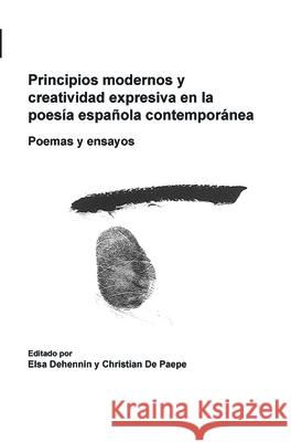 Principios Modernos y Creatividad Expresiva En La Poesia Espanola Contemporanea: Poemas y Ensayos Elsa Dehennin Christian D 9789042026339 Rodopi - książka