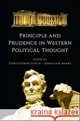 Principle and Prudence in Western Political Thought Christopher Lynch Jonathan Marks 9781438461250 State University of New York Press - książka