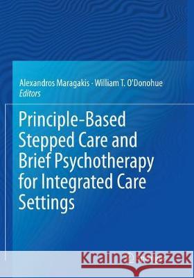 Principle-Based Stepped Care and Brief Psychotherapy for Integrated Care Settings Alexandros Maragakis William T. O'Donohue 9783030099671 Springer - książka