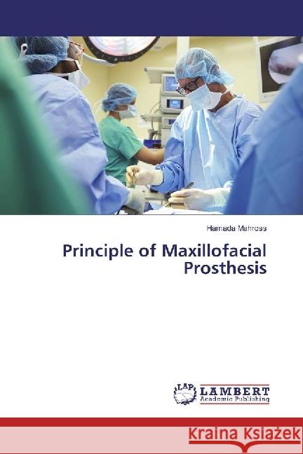 Principle of Maxillofacial Prosthesis Mahross, Hamada 9783330072701 LAP Lambert Academic Publishing - książka