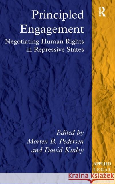 Principled Engagement: Negotiating Human Rights in Repressive States Pedersen, Morten B. 9781409455387 Ashgate Publishing Limited - książka