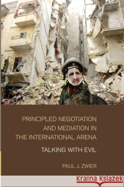 Principled Negotiation and Mediation in the International Arena: Talking with Evil Paul J. Zwier 9781107460188 Cambridge University Press - książka