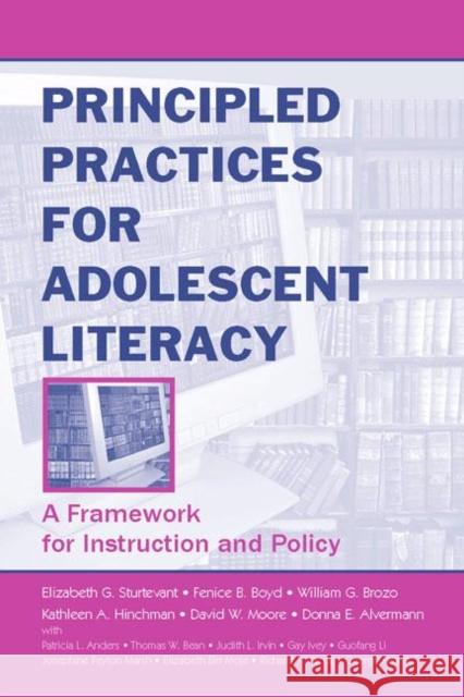Principled Practices for Adolescent Literacy: A Framework for Instruction and Policy Sturtevant, Elizabeth G. 9780805851137 Lawrence Erlbaum Associates - książka