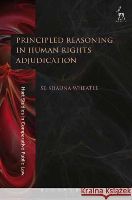 Principled Reasoning in Human Rights Adjudication Se-Shauna Wheatle 9781509931323 Hart Publishing - książka