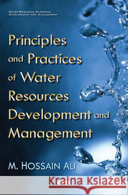 Principles & Practices of Water Resources Development & Management Dr Hossain Ali 9781634851756 Nova Science Publishers Inc - książka