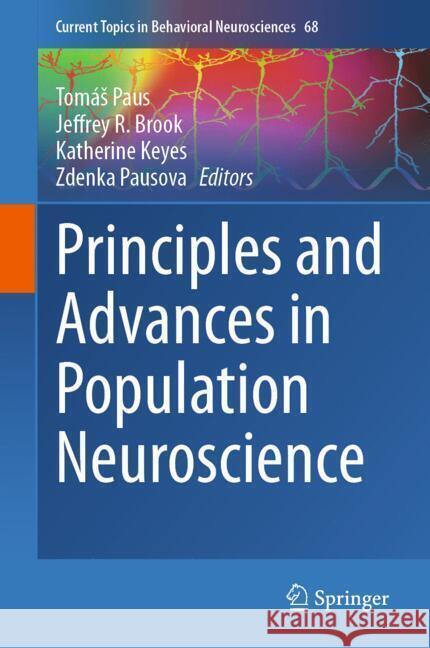 Principles and Advances in Population Neuroscience Tomas Paus Jeffrey R. Brook Katherine Keyes 9783031701368 Springer - książka