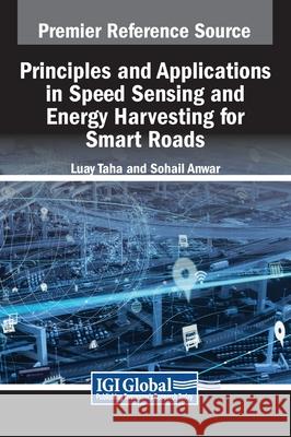 Principles and Applications in Speed Sensing and Energy Harvesting for Smart Roads Luay Taha Sohail Anwar 9781668492147 IGI Global - książka