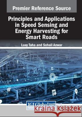 Principles and Applications in Speed Sensing and Energy Harvesting for Smart Roads Luay Taha Sohail Anwar 9781668492154 IGI Global - książka