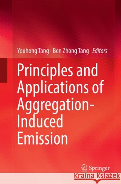 Principles and Applications of Aggregation-Induced Emission Youhong Tang Ben Zhong Tang 9783030075590 Springer - książka