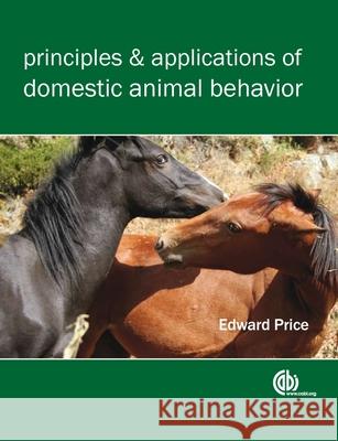 Principles and Applications of Domestic Animal Behavior E O Price 9781845933982 CABI Publishing - książka