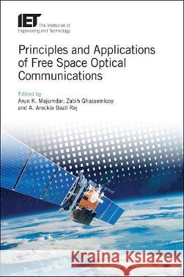 Principles and Applications of Free Space Optical Communications Arun K. Majumdar Zabih Ghassemlooy A. Arockia Bazi 9781785614156 Institution of Engineering & Technology - książka