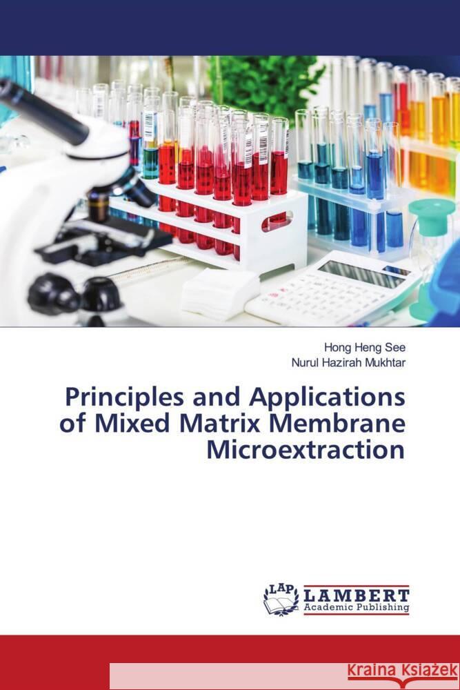 Principles and Applications of Mixed Matrix Membrane Microextraction See, Hong Heng, Mukhtar, Nurul Hazirah 9786204198682 LAP Lambert Academic Publishing - książka