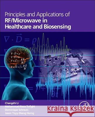 Principles and Applications of Rf/Microwave in Healthcare and Biosensing Mohammad-Reza Tofighi Changzhi Li Dominique Schreurs 9780128029039 Academic Press - książka