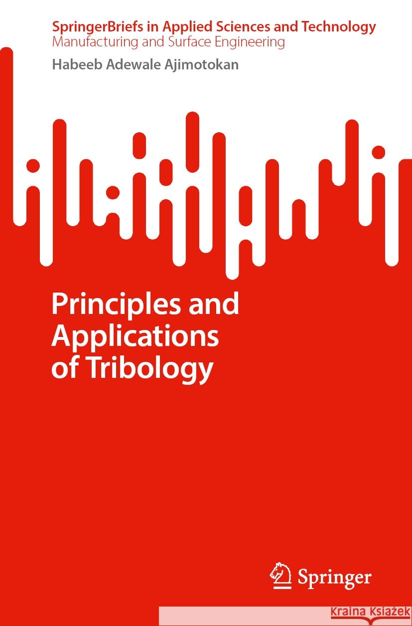 Principles and Applications of Tribology Habeeb Adewale Ajimotokan 9783031574085 Springer - książka