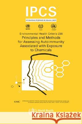 Principles and Methods for Assessing Autoimmunity Associated with Exposure to Chemicals ILO                                      Unep                                     Who 9789241572361 World Health Organization - książka