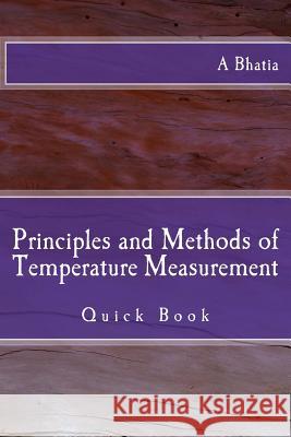 Principles and Methods of Temperature Measurement: Quick Book A. Bhatia 9781502848635 Createspace - książka