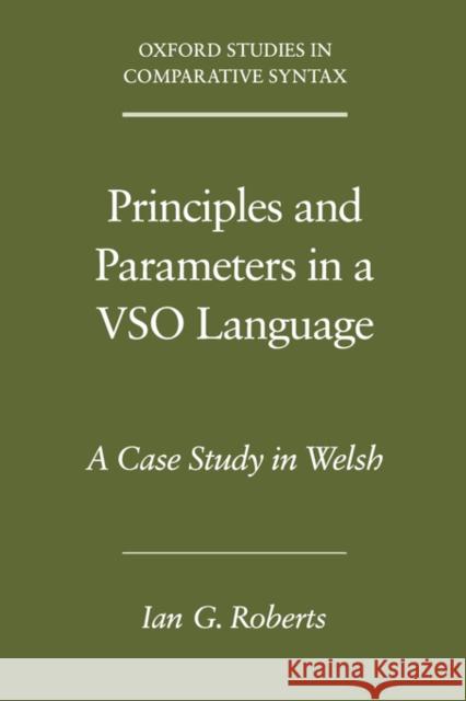 Principles and Parameters in a Vso Language: A Case Study in Welsh Roberts, Ian G. 9780195168228 Oxford University Press - książka