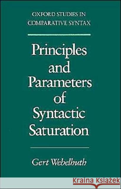 Principles and Parameters of Syntactic Saturation Gert Webelhuth 9780195070415 Oxford University Press - książka
