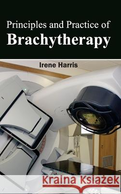 Principles and Practice of Brachytherapy Irene Harris 9781632423337 Foster Academics - książka