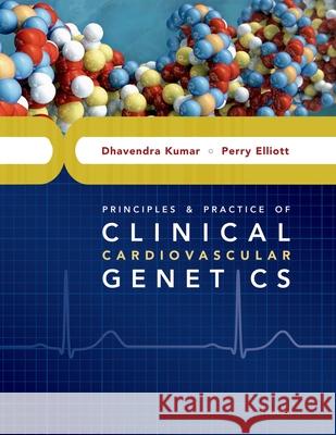 Principles and Practice of Clinical Cardiovascular Genetics Dhavendra Kumar 9780195368956 Oxford University Press - książka