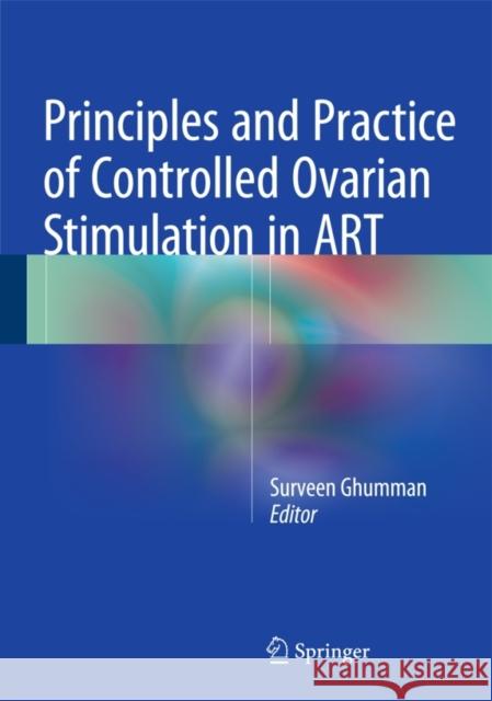 Principles and Practice of Controlled Ovarian Stimulation in ART Ghumman, Surveen 9788132216858 Springer - książka