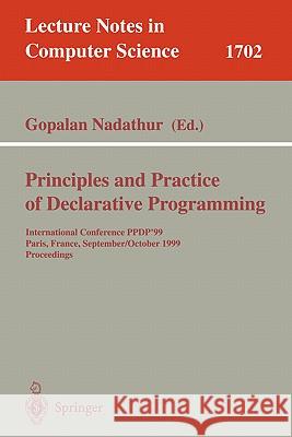 Principles and Practice of Declarative Programming: International Conference, Ppdp'99, Paris, France, September, 29 - October 1, 1999, Proceedings Nadathur, Gopalan 9783540665403 Springer - książka