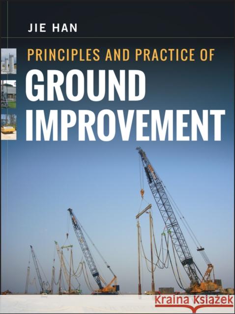 Principles and Practice of Ground Improvement Han, J. 9781118259917 John Wiley & Sons - książka