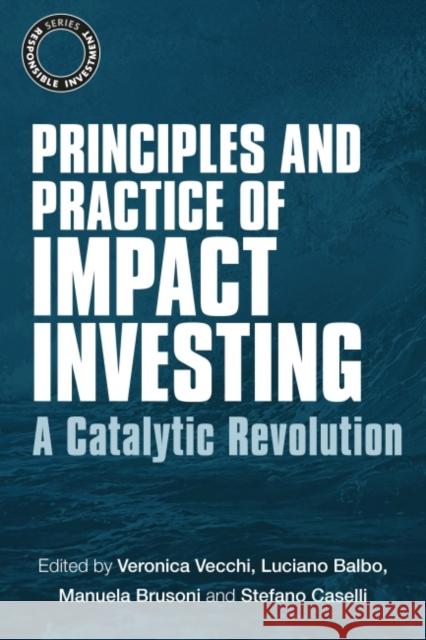 Principles and Practice of Impact Investing: A Catalytic Revolution Veronica Vecchi Luciano Balbo Manuela Brusoni 9781783534036 Greenleaf Publishing (UK) - książka