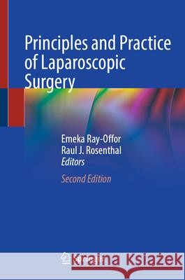 Principles and Practice of Laparoscopic Surgery Emeka Ray-Offor Raul J. Rosenthal 9783031963209 Springer - książka