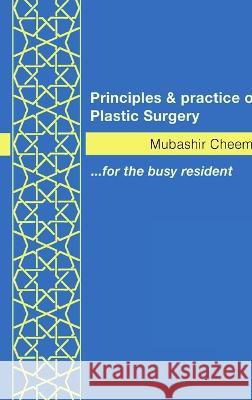 Principles and Practice of Plastic Surgery Mubashir Cheema 9780993569906 S&C Publishing - książka