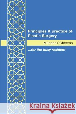 Principles and Practice of Plastic Surgery Mubashir Cheema 9780993569913 S&C Publishing - książka