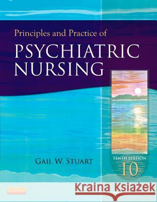 Principles and Practice of Psychiatric Nursing Gail Wiscarz Stuart 9780323091145 Mosby - książka