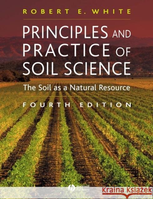 Principles and Practice of Soil Science: The Soil as a Natural Resource White, Robert E. 9780632064557 Blackwell Publishers - książka