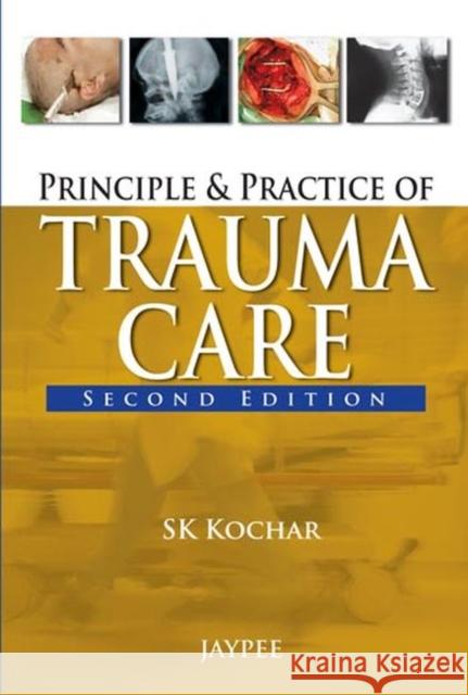 Principles and Practice of Trauma Care SK Kochar 9789350257173  - książka