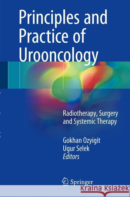 Principles and Practice of Urooncology: Radiotherapy, Surgery and Systemic Therapy Ozyigit, Gokhan 9783319561134 Springer - książka